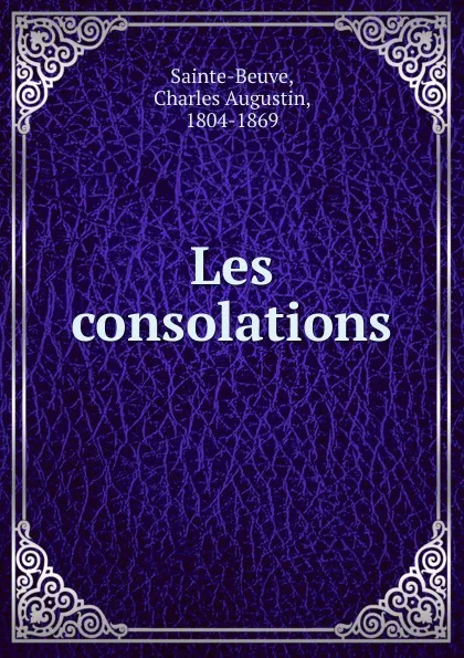 Обложка книги Les consolations, Sainte-Beuve Charles Augustin