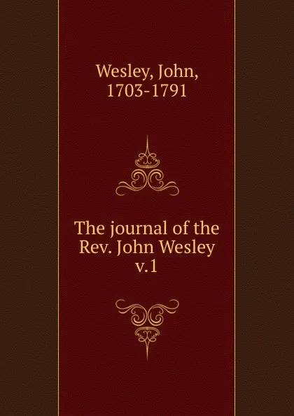 Обложка книги The journal of the Rev. John Wesley, John Wesley