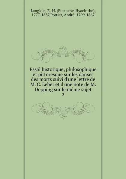 Обложка книги Essai historique, philosophique et pittoresque sur les danses des morts suivi d.une lettre de M. C. Leber et d.une note de M. Depping sur le meme sujet, Eustache-Hyacinthe Langlois