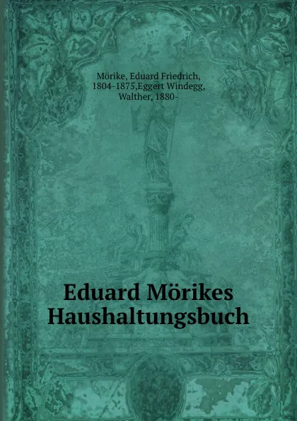 Обложка книги Eduard Morikes Haushaltungsbuch, Eduard Friedrich Mörike