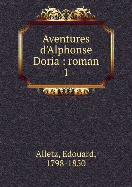 Обложка книги Aventures d.Alphonse Doria, Edouard Alletz