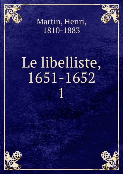 Обложка книги Le libelliste, 1651-1652, Henri Martin