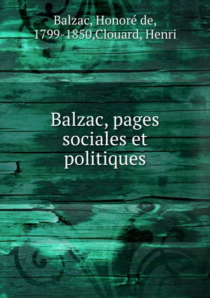 Обложка книги Balzac, pages sociales et politiques, Honoré de Balzac