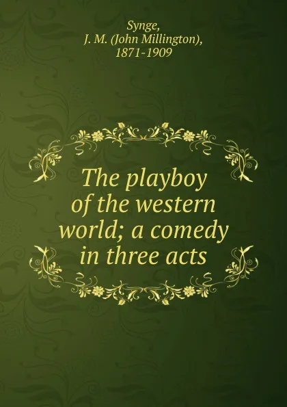 Обложка книги The playboy of the western world, John Millington Synge