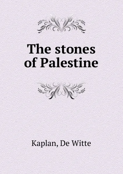 Обложка книги The stones of Palestine, de Witte Kaplan