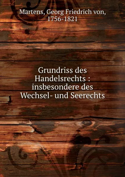 Обложка книги Grundriss des Handelsrechts, Georg Friedrich von Martens