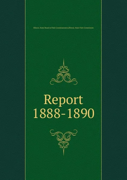 Обложка книги Report, Illinois. State Board of Fish Commissioners