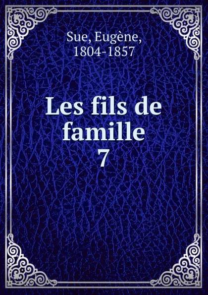 Обложка книги Les fils de famille, Eugène Sue