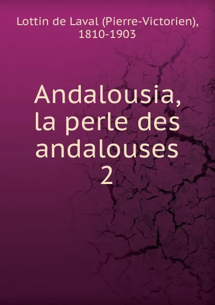 Обложка книги Andalousia, la perle des andalouses, Lottin de Laval Pierre-Victorien