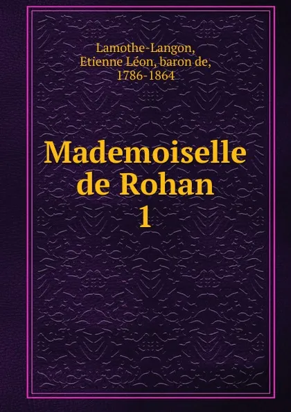 Обложка книги Mademoiselle de Rohan, Étienne Léon Lamothe-Langon