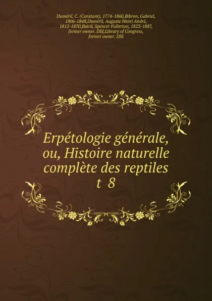 Обложка книги Erpetologie generale, ou, Histoire naturelle complete des reptiles, Constant Duméril