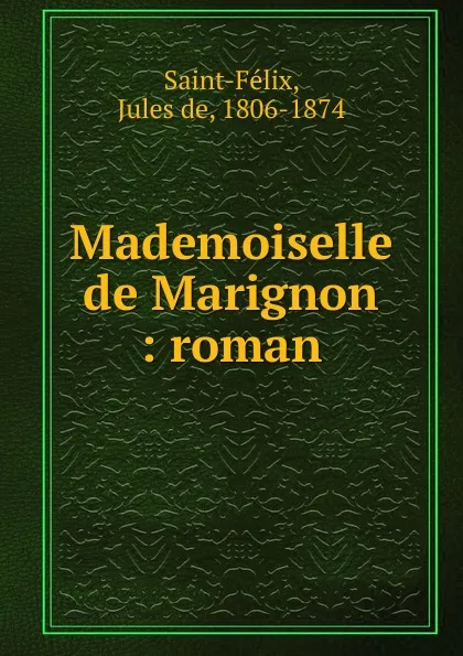 Обложка книги Mademoiselle de Marignon, Jules de Saint-Félix