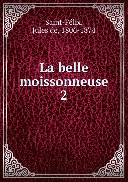 Обложка книги La belle moissonneuse, Jules de Saint-Félix