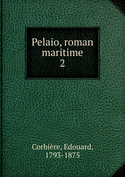 Обложка книги Pelaio, roman maritime, Edouard Corbière