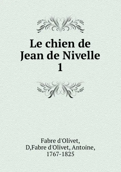 Обложка книги Le chien de Jean de Nivelle, Fabre d'Olivet