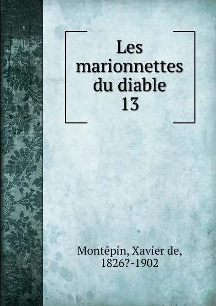 Обложка книги Les marionnettes du diable, Xavier de Montepin