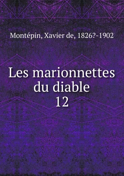 Обложка книги Les marionnettes du diable, Xavier de Montepin