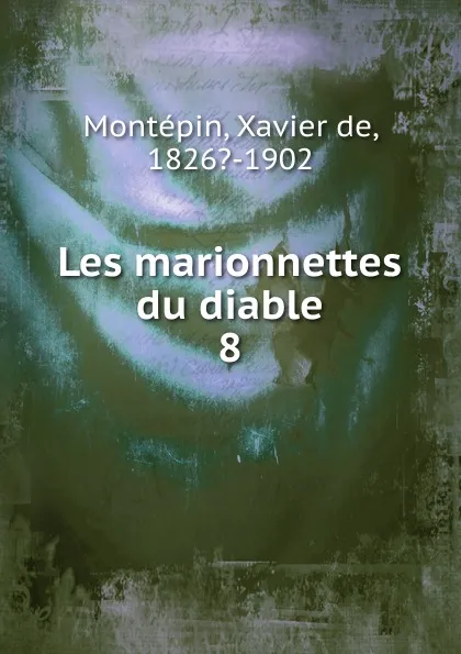 Обложка книги Les marionnettes du diable, Xavier de Montepin