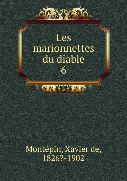 Обложка книги Les marionnettes du diable, Xavier de Montepin