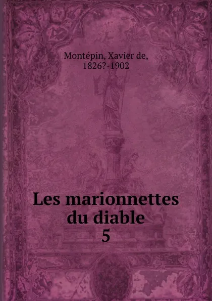 Обложка книги Les marionnettes du diable, Xavier de Montepin