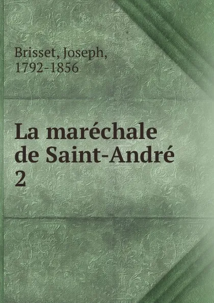 Обложка книги La marechale de Saint-Andre, Joseph Brisset