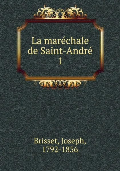 Обложка книги La marechale de Saint-Andre, Joseph Brisset