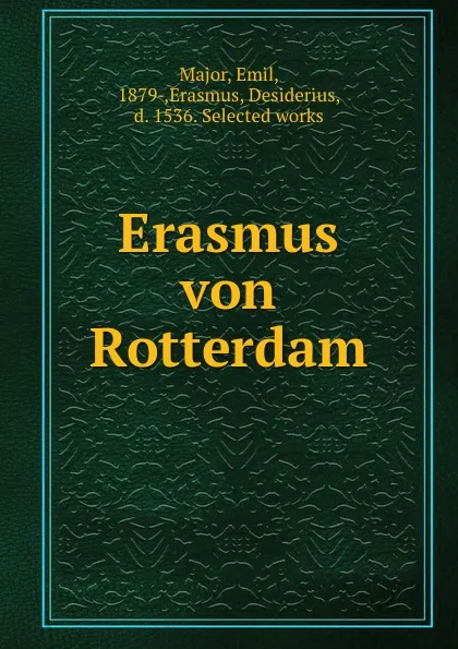 Обложка книги Erasmus von Rotterdam, Emil Major