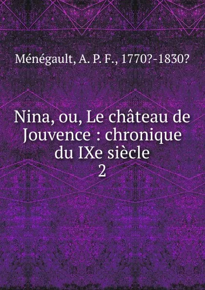 Обложка книги Nina, ou, Le chateau de Jouvence, A. P. F. Ménégault