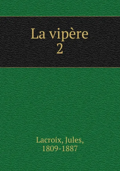 Обложка книги La vipere, Jules Lacroix