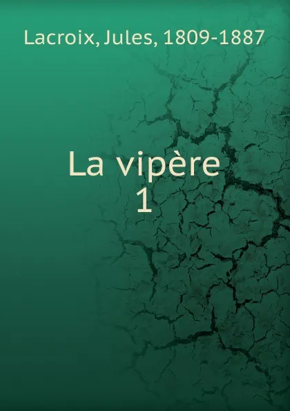 Обложка книги La vipere, Jules Lacroix