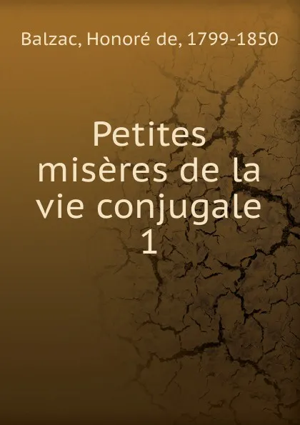 Обложка книги Petites miseres de la vie conjugale, Honoré de Balzac