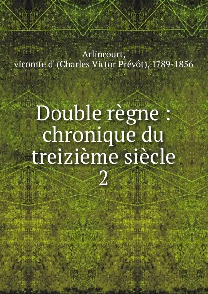 Обложка книги Double regne, Charles Victor Prévot Arlincourt