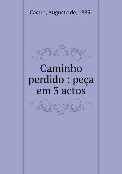 Обложка книги Caminho perdido, Augusto de Castro