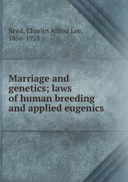 Обложка книги Marriage and genetics, Charles Alfred Lee Reed