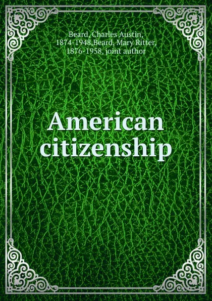 Обложка книги American citizenship, Charles Austin Beard