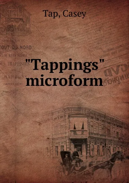 Обложка книги Tappings microform, Casey Tap