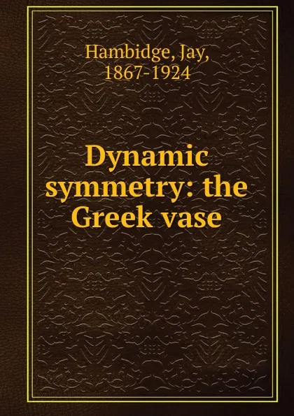 Обложка книги Dynamic symmetry, Jay Hambidge