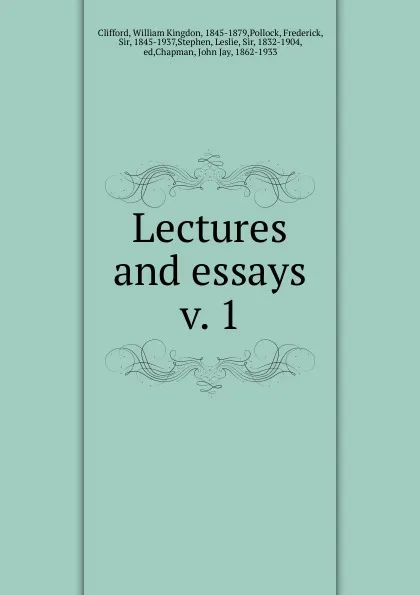 Обложка книги Lectures and essays, William Kingdon Clifford