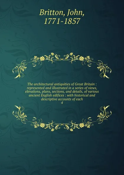 Обложка книги The architectural antiquities of Great Britain, John Britton