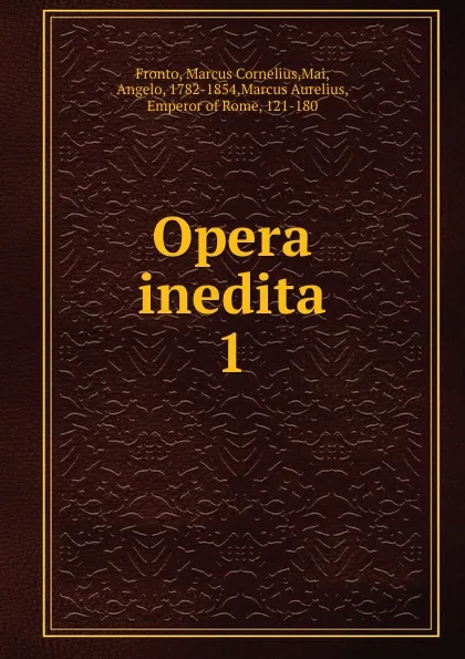 Обложка книги Opera inedita, Marcus Cornelius Fronto