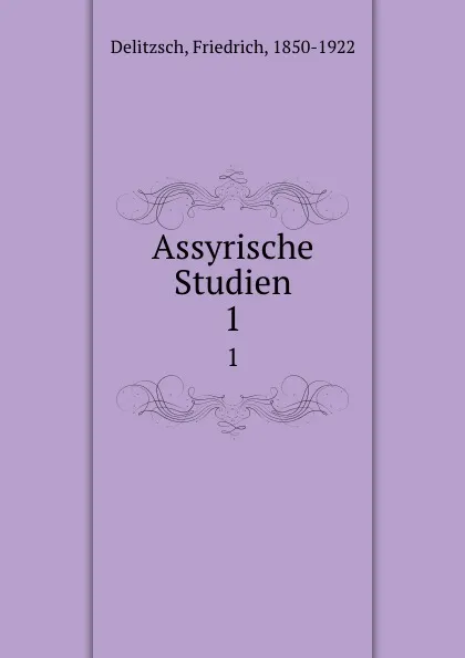 Обложка книги Assyrische Studien, Friedrich Delitzsch