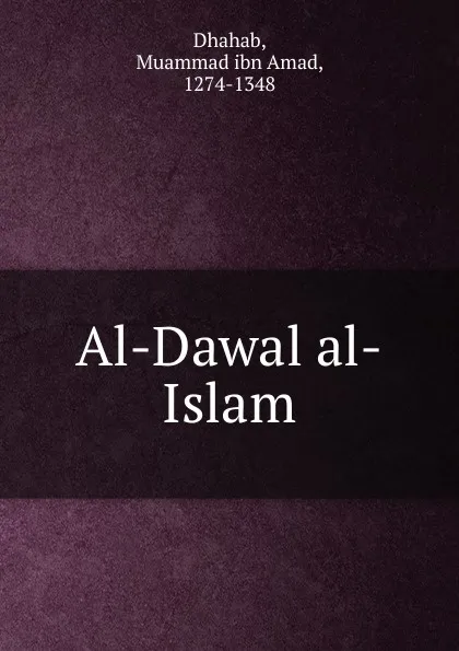 Обложка книги Al-Dawal al-Islam, Muammad ibn Amad Dhahab