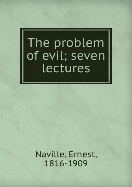 Обложка книги The problem of evil, Ernest Naville