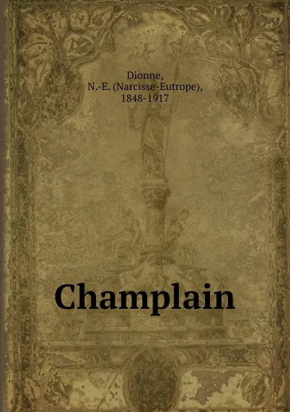 Обложка книги Champlain, Narcisse-Eutrope Dionne