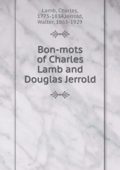 Обложка книги Bon-mots of Charles Lamb and Douglas Jerrold, Charles Lamb
