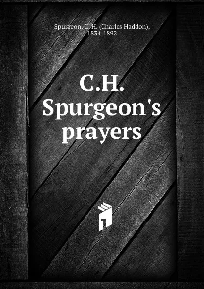 Обложка книги C.H. Spurgeon.s prayers, Charles Haddon Spurgeon