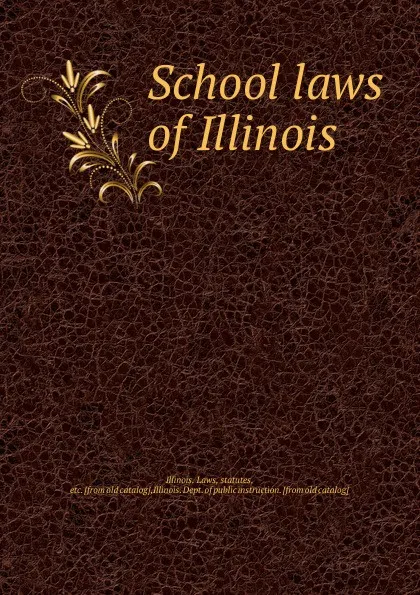 Обложка книги School laws of Illinois, Illinois. Laws