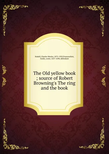 Обложка книги The Old yellow book, Charles Wesley Hodell