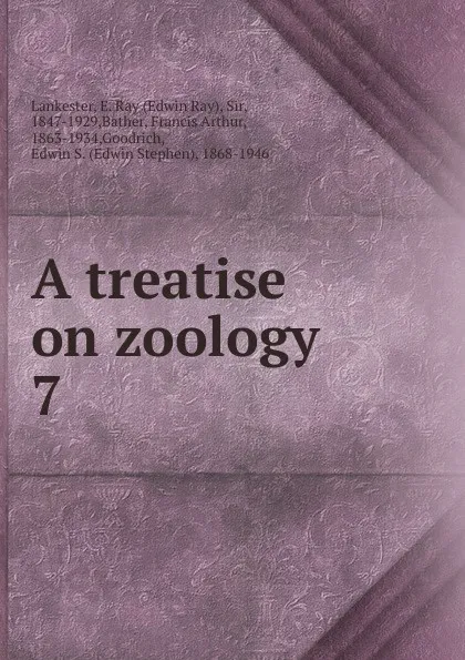 Обложка книги A treatise on zoology, Lankester E Ray