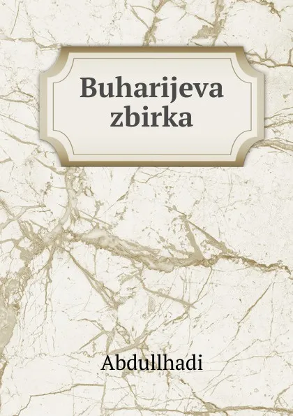 Обложка книги Buharijeva zbirka, Abdullhadi